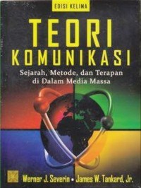 Image of Teori komunikasi : Sejarah, Metode dan Terapan di dalam Media Massa